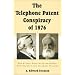 The Telephone Patent Conspiracy of 1876: The Elisha Gray-Alexander Bell Controversy and Its Many Players