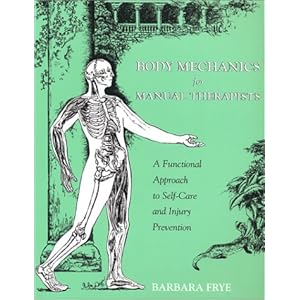 Body Mechanics for Manual Therapists: A Functional Approach to Self-Care and Injury Prevention