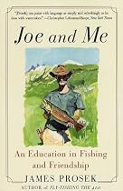 Joe and Me: An Education in Fishing and Friendship