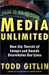 Media Unlimited: How the Torrent of Images and Sounds Overwhelms Our Lives