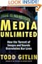 Media Unlimited: How the Torrent of Images and Sounds Overwhelms Our Lives