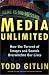  : Media Unlimited: How the Torrent of Images and Sounds Overwhelms Our Lives
