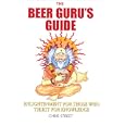 The Beer Guru's Guide: Enlightenment for Those Who Thirst for Knowledge by  Chris Street