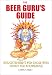 Books : The Beer Guru's Guide: Enlightment for Those Who Thirst for Knowledge