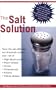 The Salt Solution: compl 9 Step pgm Help Reduce Salt Increase Potassium Dramatically Reduce Risk Sa