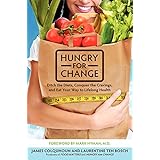 hungry for change ditch the diets conquer the cravings and eat your way to lifelong health
