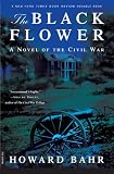 The Black Flower: A Novel of the Civil War