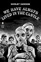 We Have Always Lived in the Castle [WE HAVE ALWAYS LIVED IN THE CA]