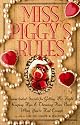 Miss Piggy's Rules: Swine-Tested Secrets for Catching Mr. Right, Keeping Him & Throwing Him Back When You'Ve Had Enough