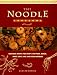 The Noodle Cook Book: Delicious Recipes for Crispy, Stir-Fried, Boiled, Sweet, Spicy, Hot and Cold Noodles