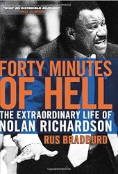 Forty Minutes of Hell: The Extraordinary Life of Nolan Richardson