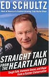 Straight Talk from the Heartland: Tough Talk, Common Sense, and Hope from a Former Conservative