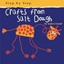 Crafts from Salt Dough (Step by Step (Bridgestone))