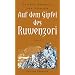 Auf dem Gipfel des Ruwenzori: Entdeckung, Erforschung und Erstbesteigung 1906