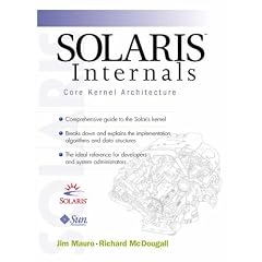 Solaris Internals: Core Kernal Components v.1: Architecture and Techniques: Core Kernal Components Vol 1 (Solaris Internals; Architecture and Techniques)