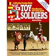 Collecting Foreign-Made Toy Soldiers: Identification and Value Guide by Richard O'Brien
