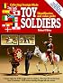 Collecting Foreign-Made Toy Soldiers: Identification and Value Guide