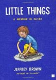 Little Things: A Memoir in Slices