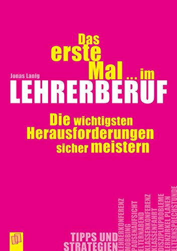Das erste Mal ... im Lehrerberuf: Die 50 wichtigsten Herausforderungen sicher meistern. Ratgeber für Lehrer als E-Book (Lizenz readbox) (German Edition)