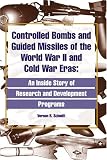 Controlled Bombs and Guided Missiles of the World War II and Cold War Eras