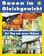 Bauen im Gleichgewicht. Der Weg zum neuen Wohnen.