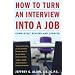 How to Turn an Interview into a Job: Completely Revised and Updated