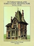 Victorian Brick and Terra-Cotta Architecture in Full Color: 160 Plates (Dover Architecture)