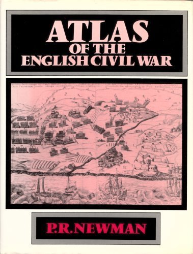 Atlas of the English Civil War by Newman, P.R. (1985) Hardcover