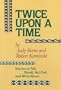 Twice upon a Time: Stories to Tell, Retell, Act Out, and Write About