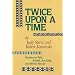 Twice upon a Time: Stories to Tell, Retell, Act Out, and Write About