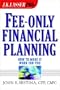 Fee-Only Financial Planning: How to Make It Work for You (J.K. Lasser Pro.)