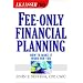 Fee-Only Financial Planning: How to Make It Work for You (J.K. Lasser Pro.)