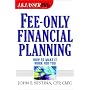 Fee-Only Financial Planning: How to Make It Work for You (J.K. Lasser Pro.)
