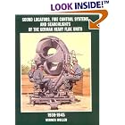 Sound Locators, Fire Control Systems and Searchlights of the German Heavy Flak Units... by Werner Muller