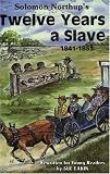 Solomon Northup`s Twelve Years a Slave: 1841-1853 re-written version for young readers