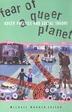 Fear of a Queer Planet: Queer Politics and Social Theory (Cultural Politics)