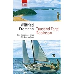 Tausend Tage Robinson. Das Abenteuer einer Weltumseglung.