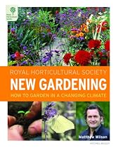 RHS New Gardening: How to Garden in a Changing Climate