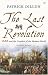 The Last Revolution: 1688 and the Creation of the Modern World