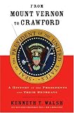 From Mount Vernon to Crawford: A History of the Presidents and Their Retreats