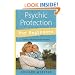 Psychic Protection for Beginners: Creating a Safe Haven for Home & Family