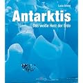 Antarktis: Das wei�e Herz der Erde