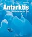 Antarktis: Das wei�e Herz der Erde