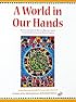 A World in Our Hands: In Honor of the 50th Anniversary of the United Nations : Young People of the World