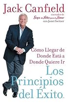 Los Principios del Exito: Como Llegar de Donde Esta a Donde Quiere Ir (Spanish Edition)