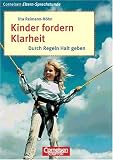 Cornelsen Eltern-Sprechstunde: Kinder fordern Klarheit: Durch Regeln Halt geben - Uta Reimann-H&ouml;hn
