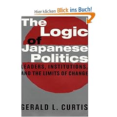 The Logic of Japanese Politics: Leaders, Institutions, and the Limits of Change (Studies of the East Asian Institute (Columbia Hardcover))