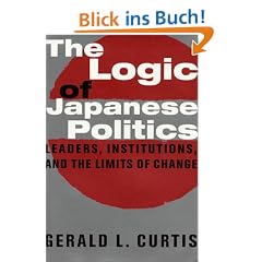 The Logic of Japanese Politics: Leaders, Institutions, and the Limits of Change (Studies of the East Asian Institute (Columbia Hardcover))