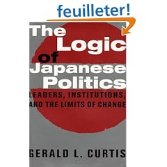 The Logic of Japanese Politics: Leaders, Institutions, and the Limits of Change