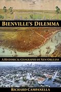 Bienville's Dilemma: A Historical Geography of New Orleans